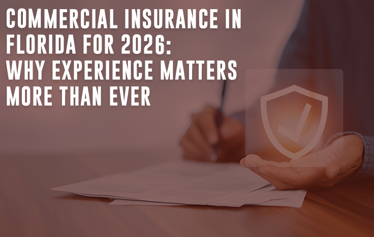  Commercial Insurance in Florida for 2026: Why Experience Matters More Than Ever