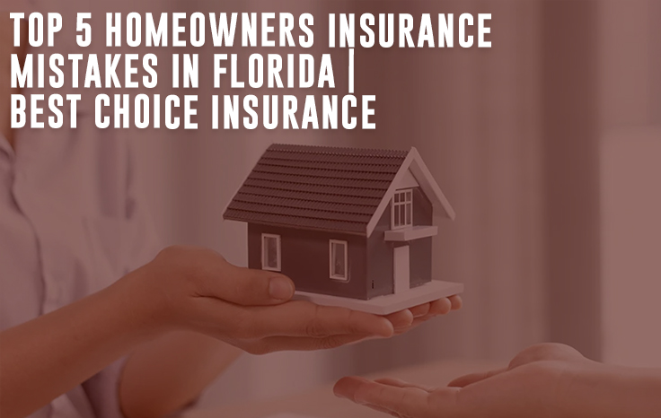  Top 5 Homeowners Insurance Mistakes in Florida