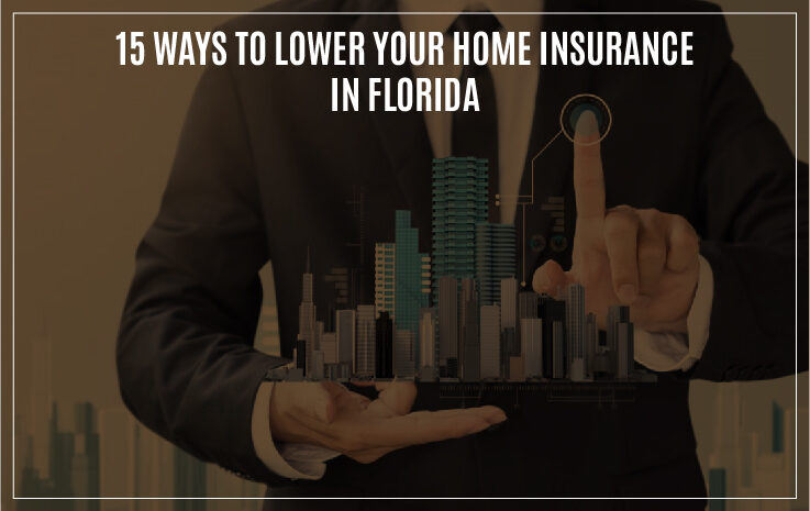  15 Ways to Lower Your Home Insurance in Florida