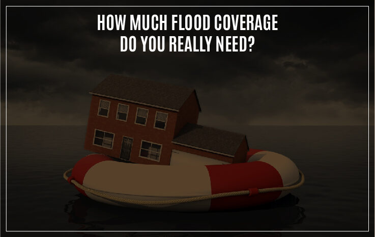  How Much Flood Coverage Do You Really Need?