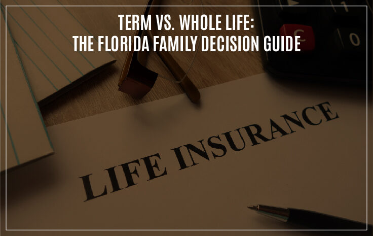  Term vs. Whole Life: The Florida Family Decision Guide