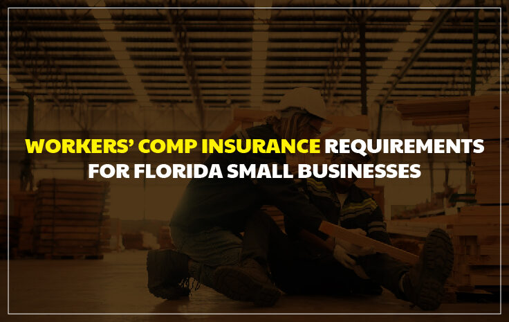  Workers’ Comp Insurance Requirements for Florida Small Businesses