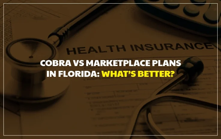  COBRA vs Marketplace Plans in Florida: What’s Actually Better After Losing Your Job?