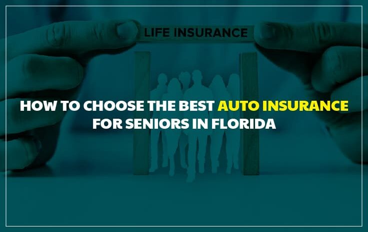  How to Choose the Best Auto Insurance for Seniors in Florida
