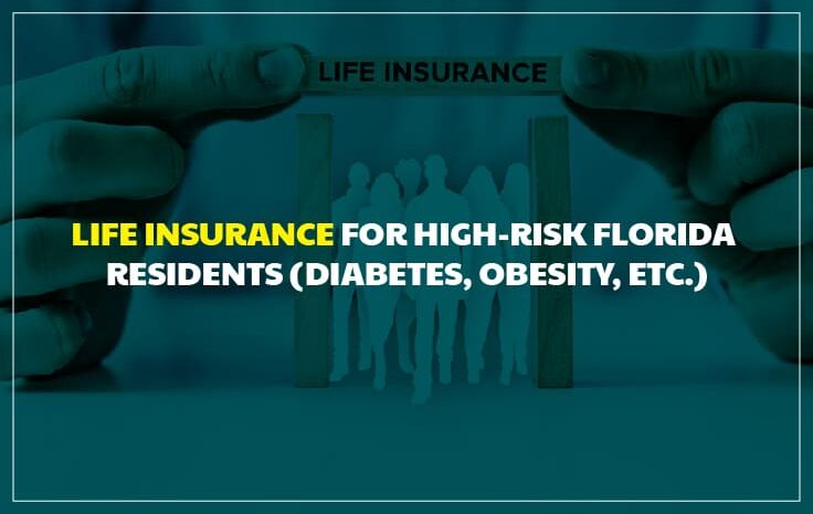  Life Insurance for High-Risk Florida Residents: Diabetes, Obesity, and Other Conditions