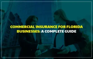 Commercial Insurance for Florida Businesses: A Complete Guide for 2026
