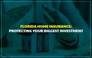 Florida Home Insurance: Protecting Your Biggest Investment in 2026