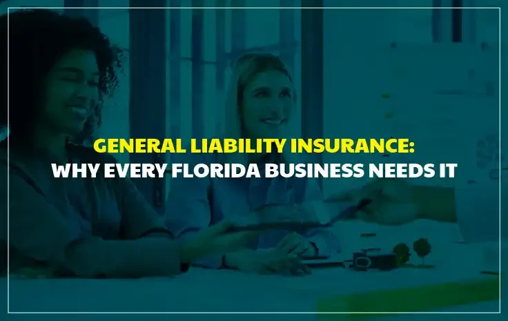  General Liability Insurance: Why Every Florida Business Needs It in 2026